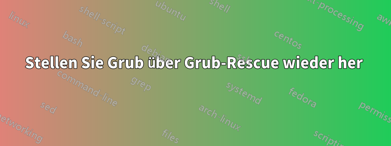 Stellen Sie Grub über Grub-Rescue wieder her