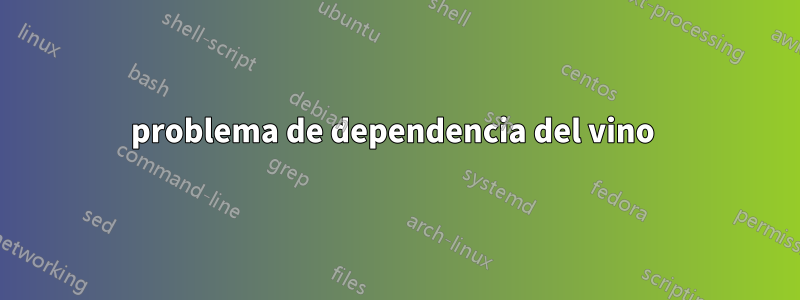 problema de dependencia del vino 
