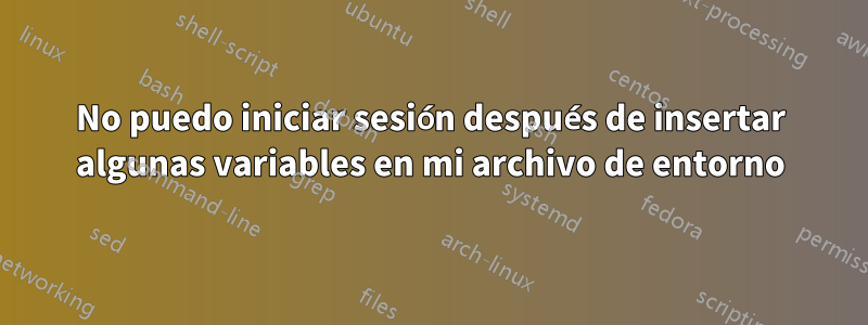 No puedo iniciar sesión después de insertar algunas variables en mi archivo de entorno