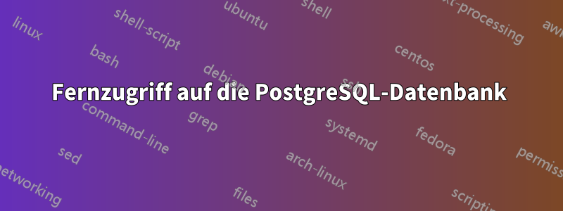 Fernzugriff auf die PostgreSQL-Datenbank