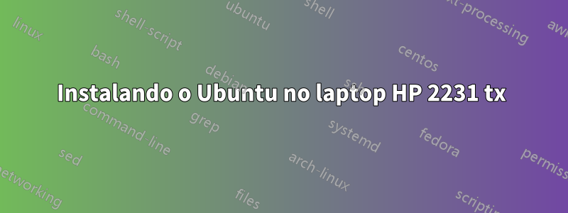 Instalando o Ubuntu no laptop HP 2231 tx