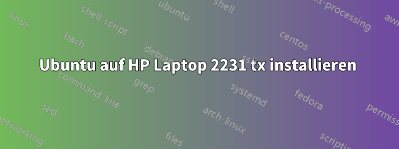 Ubuntu auf HP Laptop 2231 tx installieren