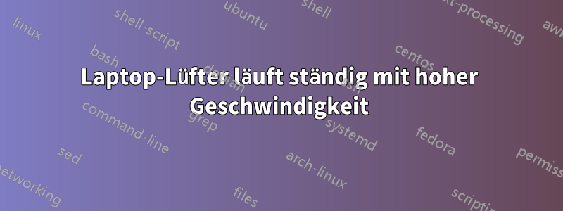 Laptop-Lüfter läuft ständig mit hoher Geschwindigkeit