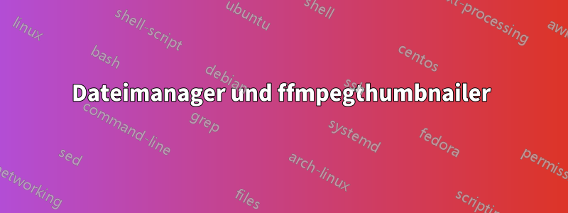 Dateimanager und ffmpegthumbnailer