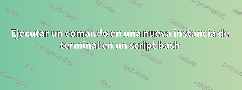 Ejecutar un comando en una nueva instancia de terminal en un script bash