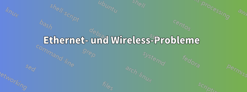 Ethernet- und Wireless-Probleme 