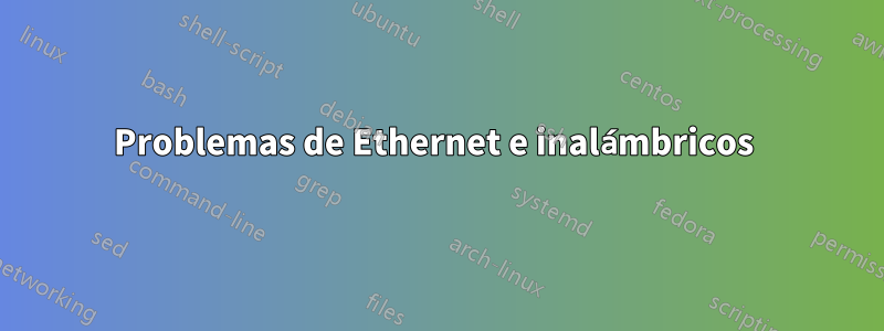 Problemas de Ethernet e inalámbricos 