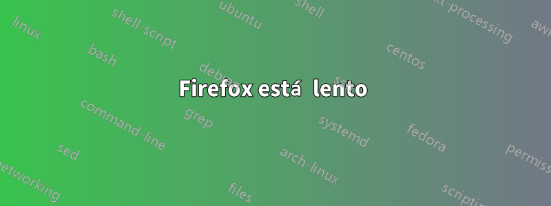 Firefox está lento