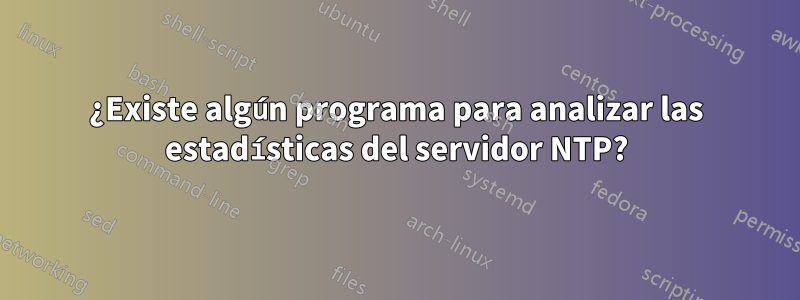 ¿Existe algún programa para analizar las estadísticas del servidor NTP?