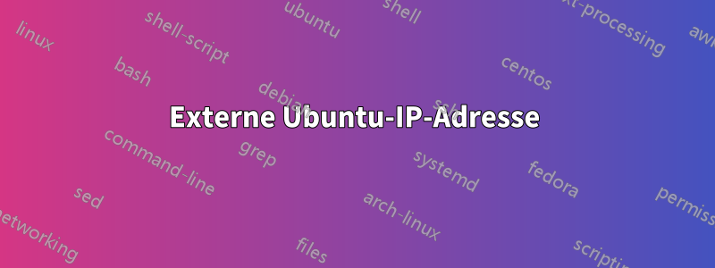 Externe Ubuntu-IP-Adresse