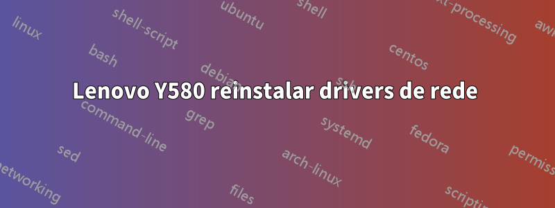 Lenovo Y580 reinstalar drivers de rede