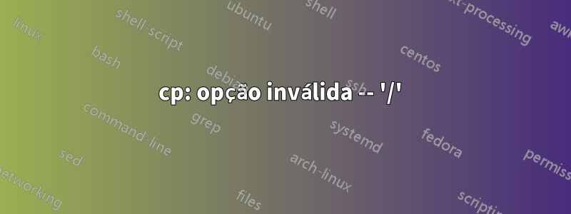 cp: opção inválida -- '/' 