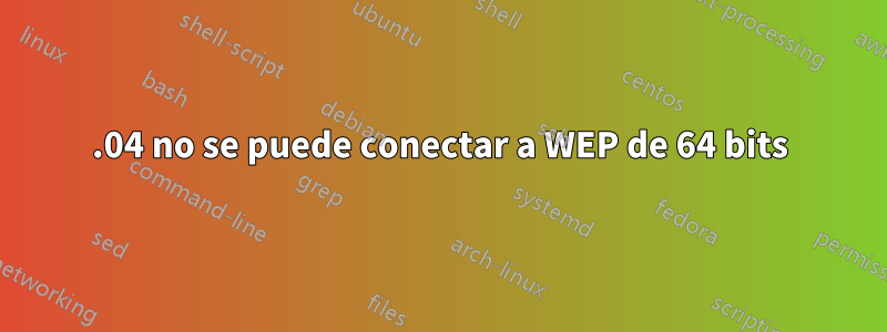 12.04 no se puede conectar a WEP de 64 bits