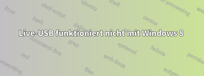 Live-USB funktioniert nicht mit Windows 8