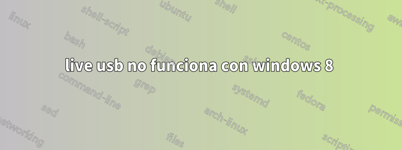 live usb no funciona con windows 8