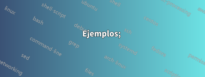 Ejemplos;