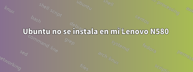 Ubuntu no se instala en mi Lenovo N580