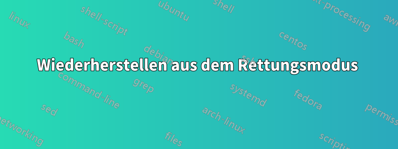 Wiederherstellen aus dem Rettungsmodus