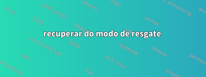 recuperar do modo de resgate