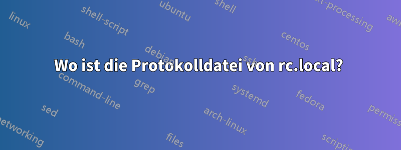 Wo ist die Protokolldatei von rc.local?