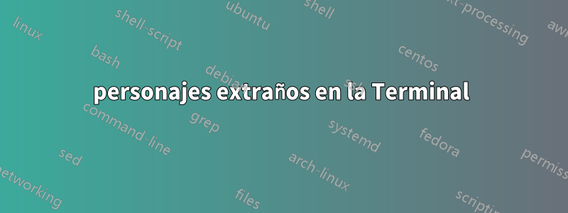 personajes extraños en la Terminal