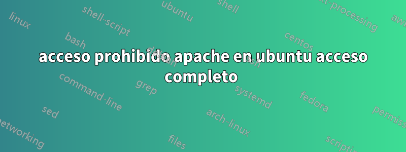 403 acceso prohibido apache en ubuntu acceso completo