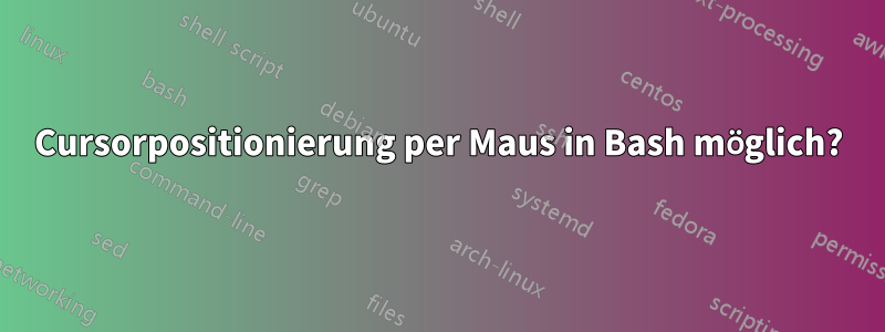 Cursorpositionierung per Maus in Bash möglich?