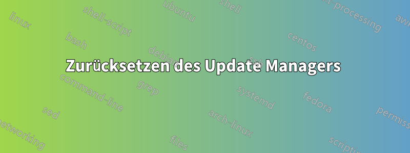 Zurücksetzen des Update Managers