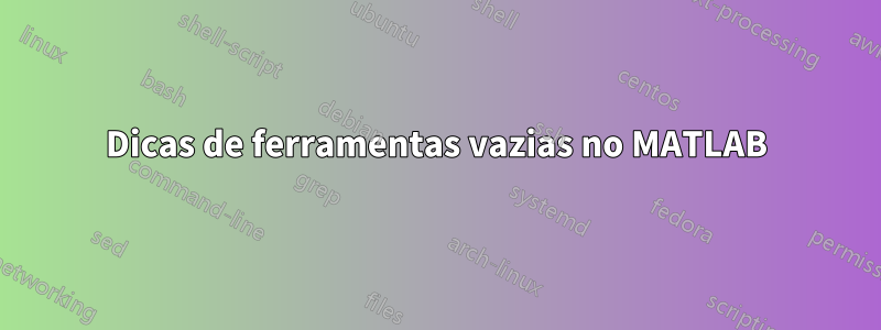 Dicas de ferramentas vazias no MATLAB