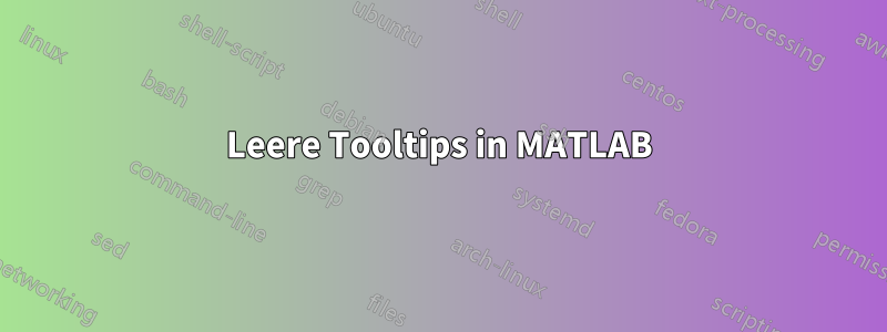 Leere Tooltips in MATLAB