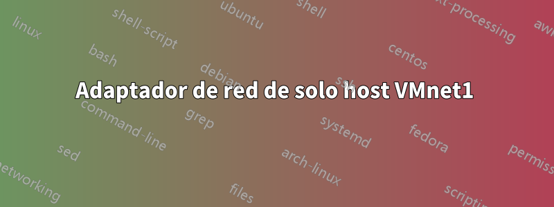 Adaptador de red de solo host VMnet1