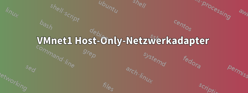 VMnet1 Host-Only-Netzwerkadapter