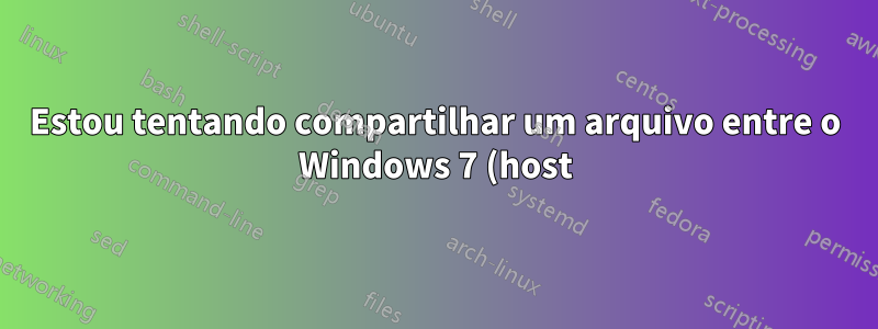 Estou tentando compartilhar um arquivo entre o Windows 7 (host) e o Ubuntu 12.04.4 (convidado), usando o Virtual Box 4.3.12