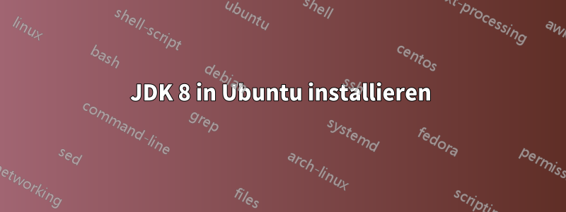 JDK 8 in Ubuntu installieren