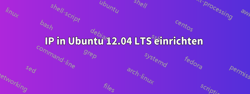 IP in Ubuntu 12.04 LTS einrichten