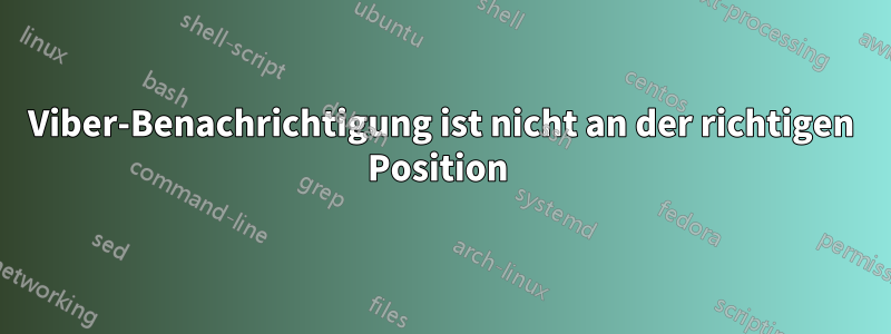 Viber-Benachrichtigung ist nicht an der richtigen Position 