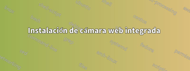 Instalación de cámara web integrada