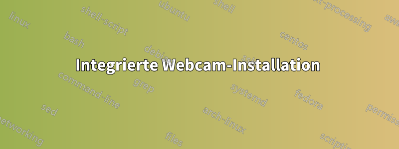 Integrierte Webcam-Installation