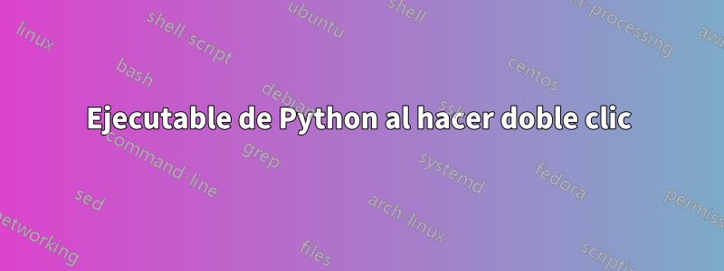 Ejecutable de Python al hacer doble clic