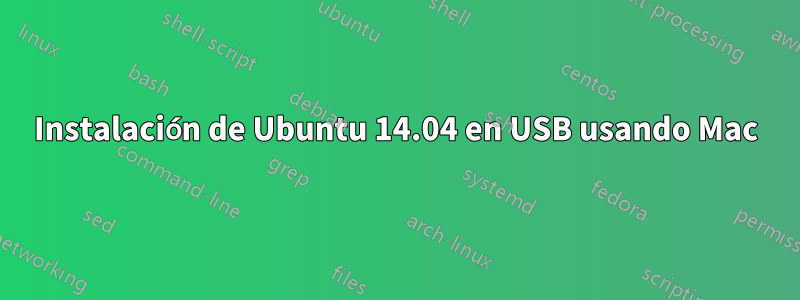Instalación de Ubuntu 14.04 en USB usando Mac