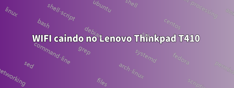 WIFI caindo no Lenovo Thinkpad T410