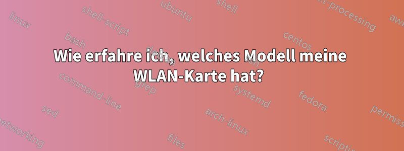 Wie erfahre ich, welches Modell meine WLAN-Karte hat? 