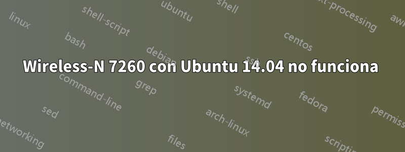 Wireless-N 7260 con Ubuntu 14.04 no funciona