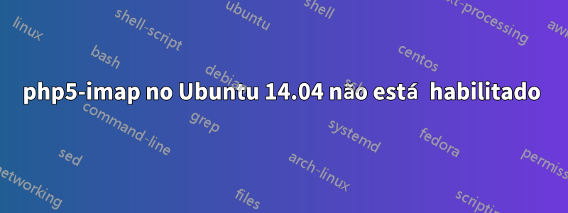 php5-imap no Ubuntu 14.04 não está habilitado