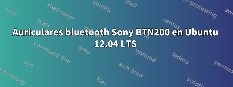 Auriculares bluetooth Sony BTN200 en Ubuntu 12.04 LTS
