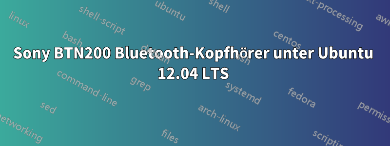 Sony BTN200 Bluetooth-Kopfhörer unter Ubuntu 12.04 LTS