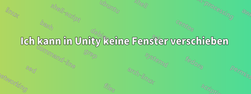 Ich kann in Unity keine Fenster verschieben
