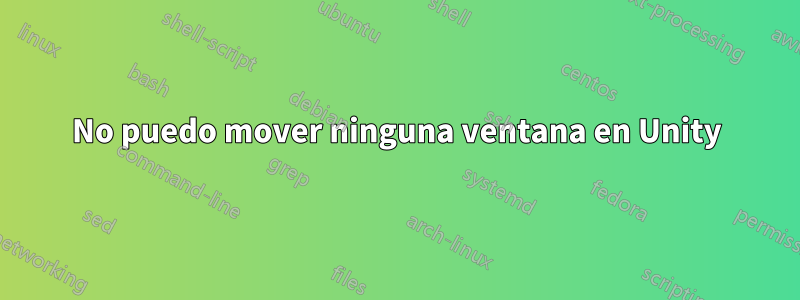 No puedo mover ninguna ventana en Unity