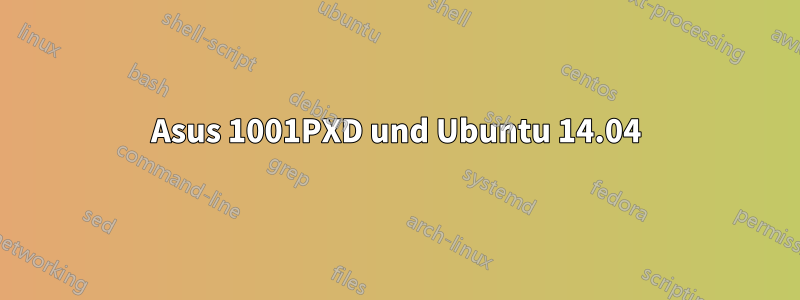 Asus 1001PXD und Ubuntu 14.04