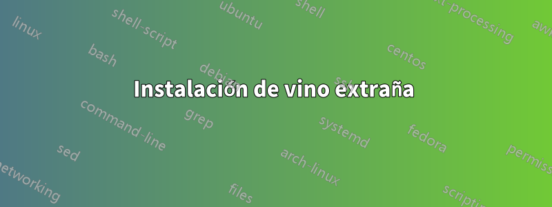Instalación de vino extraña